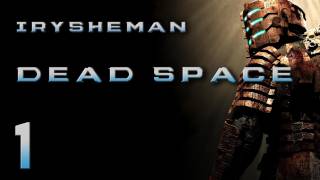 Irysheman Plays Dead Space - ONE - One moment while I change my pants.