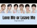 LOUD JYP Team – Love Me or Leave Me [HAN|ROM|ENG Color Coded Lyrics]