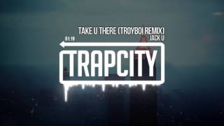 Jack Ü - Take Ü There (feat. Kiesza) (TroyBoi Remix)
