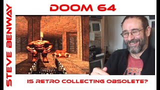 Doom 64 on N64 / Will retro collecting become obsolete?