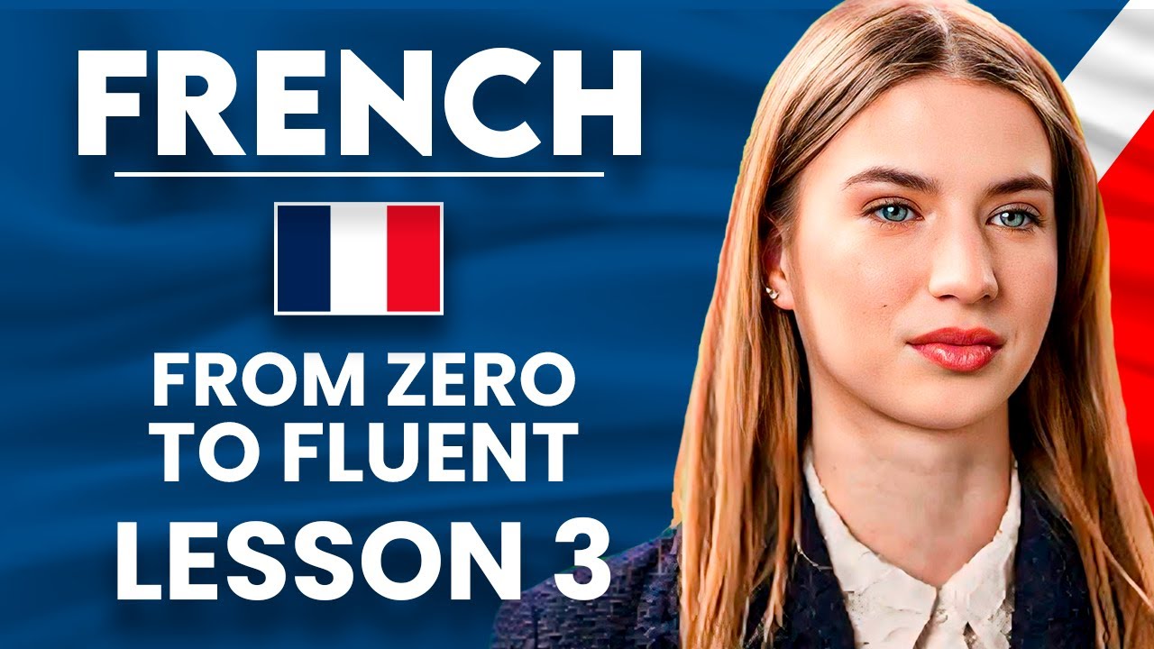 Learn French for Beginners - Essential Lesson for You to Become Fluent | Lesson 3
