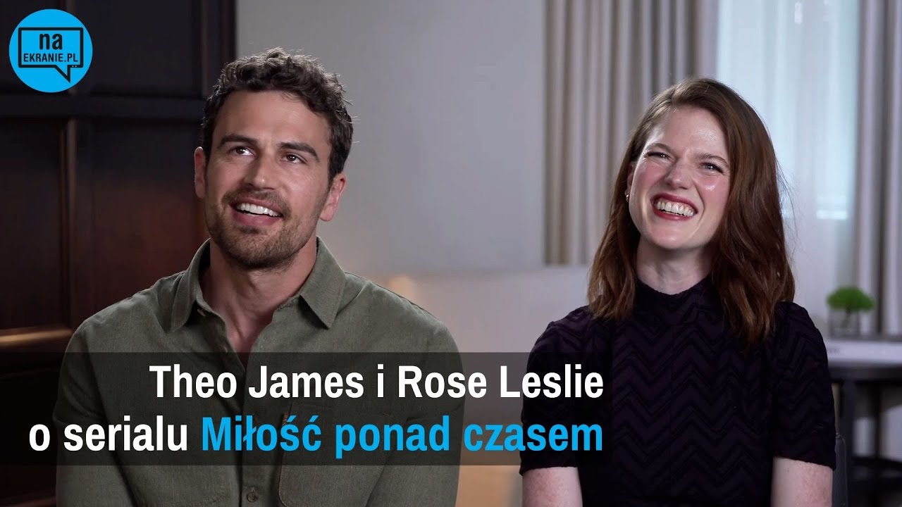 Theo James i Rose Leslie o serialu Miłość ponad czasem