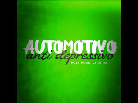 MC B7 MC GW DJ PATRICK R automotivo antidepressivo
