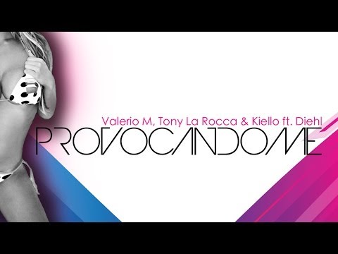 Valerio M, Tony La Rocca & Kiello ft. Diehl - PROVOCANDOME (Official Video)