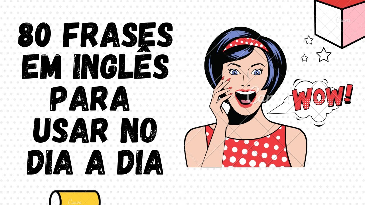 80 FRASES EM INGLÊS PARA DESTRAVAR SEU SPEAKING