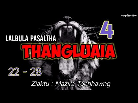 LALBULA PASALTHA - 4 ( Thangluaia hlawm li na)