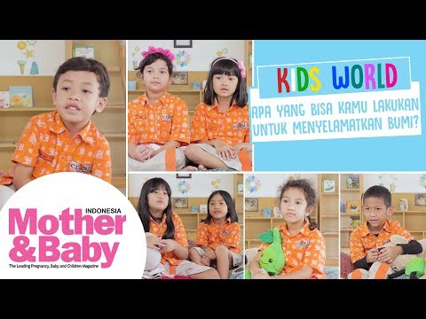 Kids World - Apa Yang Bisa Kamu Lakukan untuk Menyelamatkan Bumi?