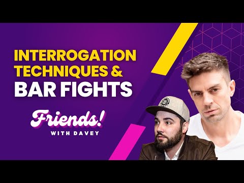 Interrogation Techniques & Bar Fights | Friends With Davey