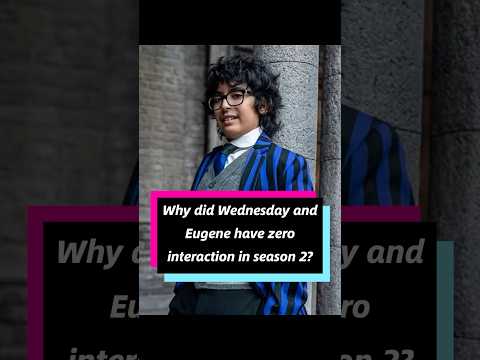 Why did Wednesday and Eugene have zero interaction in season 2 #usa