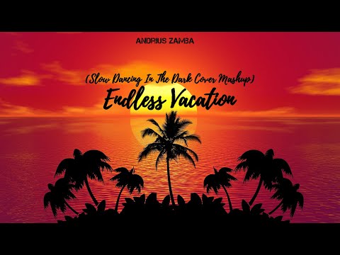 Andrius Zamba Feat. PANE - Endless Vacation (Slow Dancing In The Dark Cover Mashup)