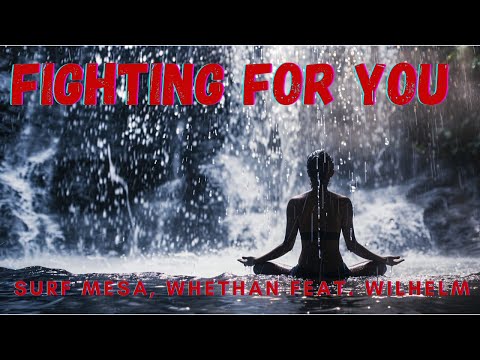 Surf Mesa, Whethan feat. WILHELM - Fighting For You (Audio)