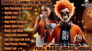 Download lagu KOPI BIKIN SEMANGAT - DANGDUT DJ REMIX PALING MANTUL | FULL BASS JEDAG JEDUG!! mp3 Download lagu KOPI BIKIN SEMANGAT - DANGDUT DJ REMIX PALING MANTUL | FULL BASS JEDAG JEDUG!! mp3