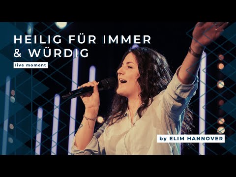 HEILIG FÜR IMMER + WÜRDIG (Live Moment) | by Elim Hannover