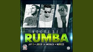 Noche De Rumba (feat. Joker La Amenaza & Muñeco)