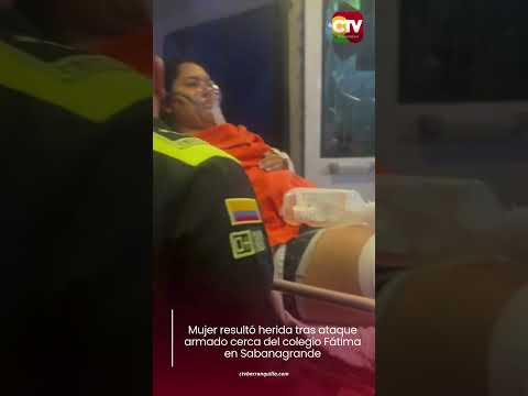 Mujer resultó herida tras ataque armado cerca del colegio Fátima en Sabanagrande