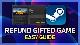 How To Refund A Gifted Game - Steam Guide