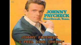 JOHNNY PAYCHECK - "I FEEL LIKE CRYING"