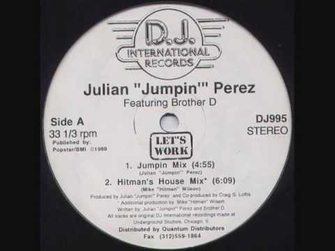 Julian Jumpin Perez & Brother D - Let's Work (Hitman's House Mix.wmv