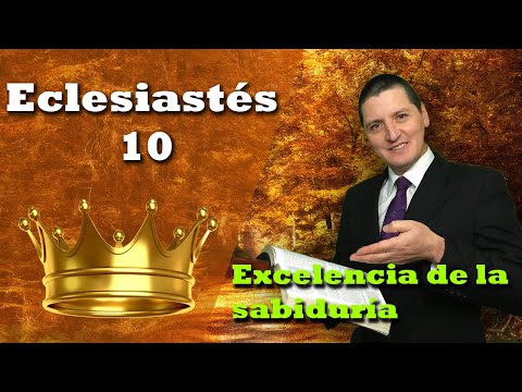 Excelencia de la sabiduría - Eclesiastés 10
