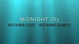 MIDNIGHT OIL Nothing Lost, Nothing Gained. Jim Moginie Piano &amp; Peter Garrett Voc (Darren Field Mix)