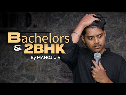 Bachelors & 2BHK — Manoj U V