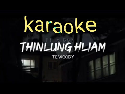 Tc woody - thinlung hliam (karaoke lyric video)