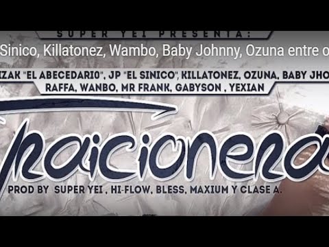 TRAICIONERA - Young Izak Ft JP El Sinico, Killatonez, Wambo, Baby Johnny, Ozuna entre otros