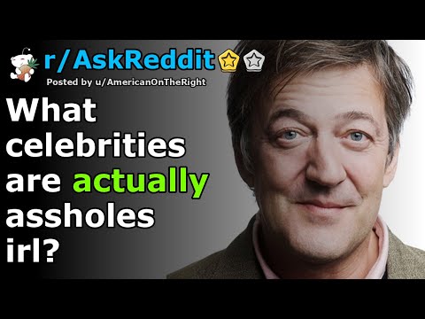 What celebrities are actually assholes irl? | r/AskReddit