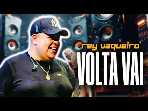 REY VAQUEIRO - VOLTA VAI "O SEU OLHAR TÁ ME DIZENDO" | JULHO 2024