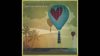 Nevertheless - Perfect Chemistry (Live Like We&#39;re Alive)
