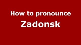 How to pronounce Zadonsk