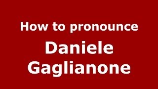 How to pronounce Daniele Gaglianone