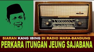 Download lagu KANG IBING SIARAN :  PERKARA ITUNGAN JEUNG SAJABANA mp3