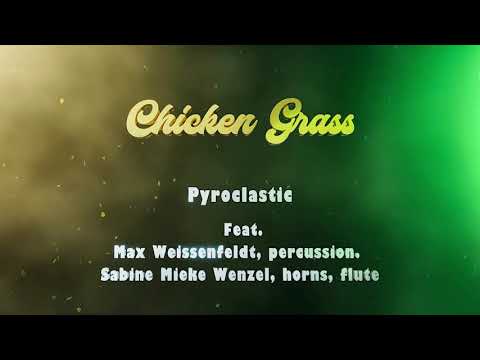 Chicken Grass - Pyroclastic