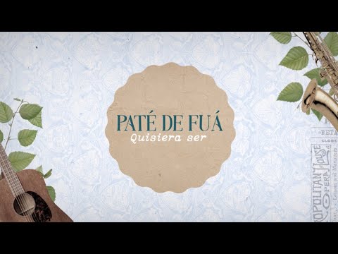Paté de Fuá - Quisiera Ser (Video Oficial)