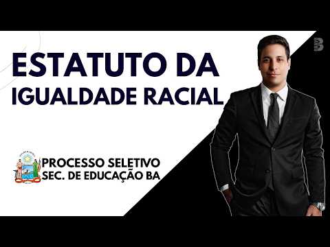 ESTATUTO DA IGUALDADE RACIAL | PROCESSO SELETIVO SECRETARIA DE EDUCAÇÃO DA BAHIA