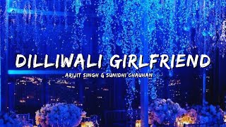 Download lagu DILLIWALI GIRLFRIEND - ARIJIT SINGH & SUNIDHI CHAUHAN #bollywoodsongs #bollywood #songs #lyrics mp3