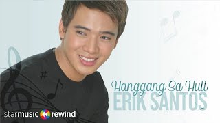 Hanggang Sa Huli - Erik Santos (Audio)