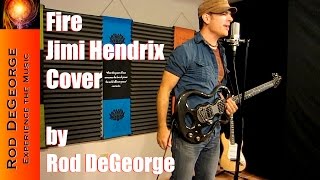 Fire (Jimi Hendrix Cover) by Rod DeGeorge