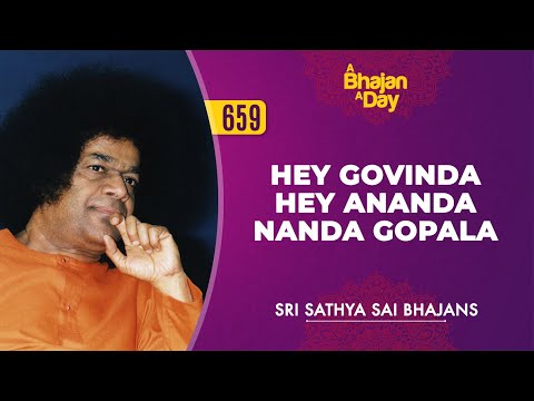 659 - Hey Govinda Hey Ananda Nanda Gopala | Sri Sathya Sai Bhajans