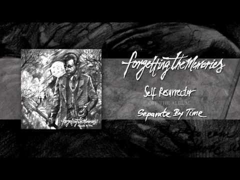 Forgetting The Memories - Self Resurrector