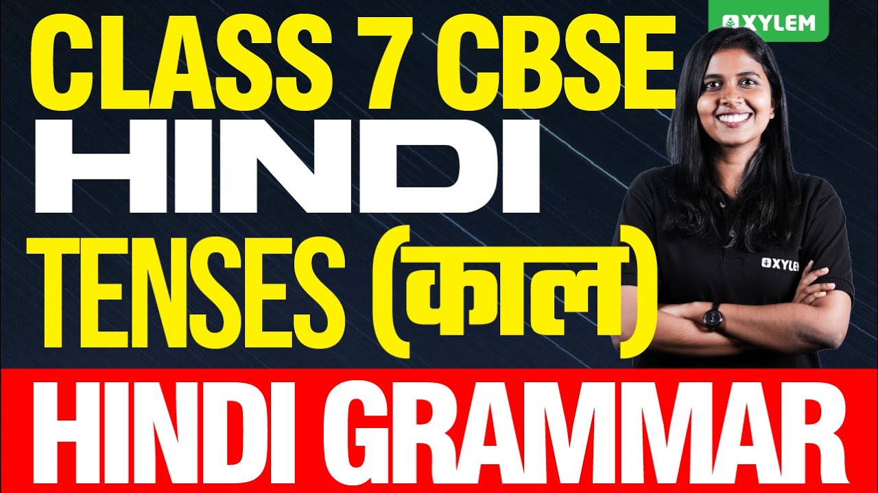 Class 7 CBSE Hindi - Tenses / Hindi Grammar | Xylem Class 7 CBSE
