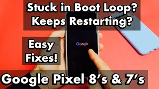 Google Pixel 8 & 7: Stuck in Boot Loop? Keeps Restarting Over & Over? Easy Fixes!