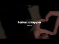 Perfect X Happier Ed Sheeran X Olivia Rodrigo Sped Up