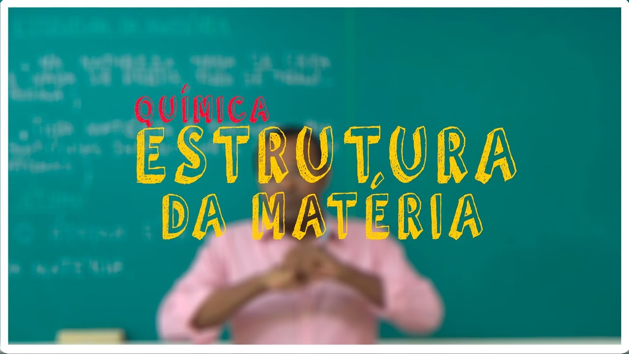 QUÍMICA AULA 2  : ESTRUTURA DA MATÉRIA E SUAS COMPOSIÇÕES.
