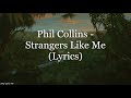 Phil Collins - Strangers Like Me (Lyrics HD)