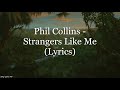 Phil Collins Strangers Like Me Lyrics HD