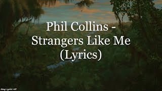 Phil Collins - Strangers Like Me (Lyrics HD)