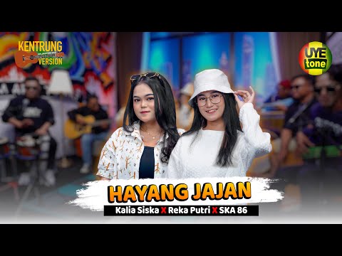 HAYANG JAJAN - KALIA SISKA feat REKA PUTRI x SKA 86 | KENTRUNG (UYE TONE MUSIC VIDEO)