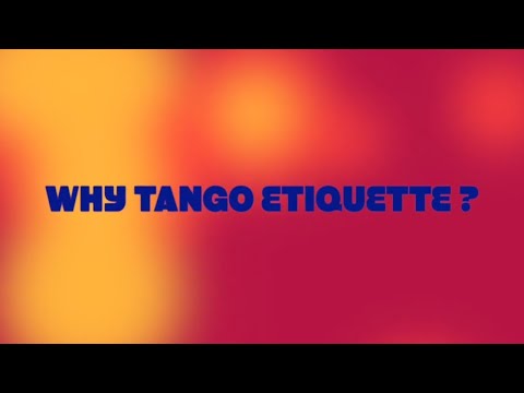 WHY TANGO ETIQUETTE